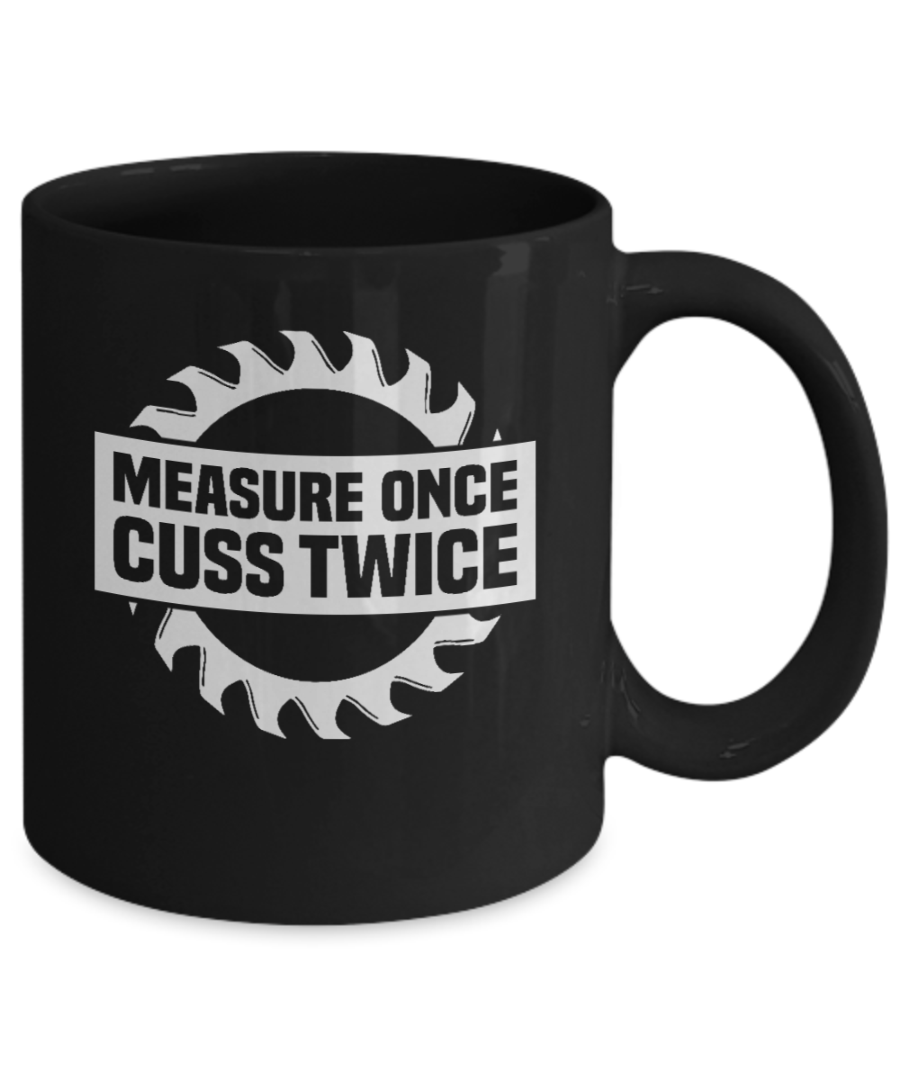 Measure Once Cuss Twice Mug