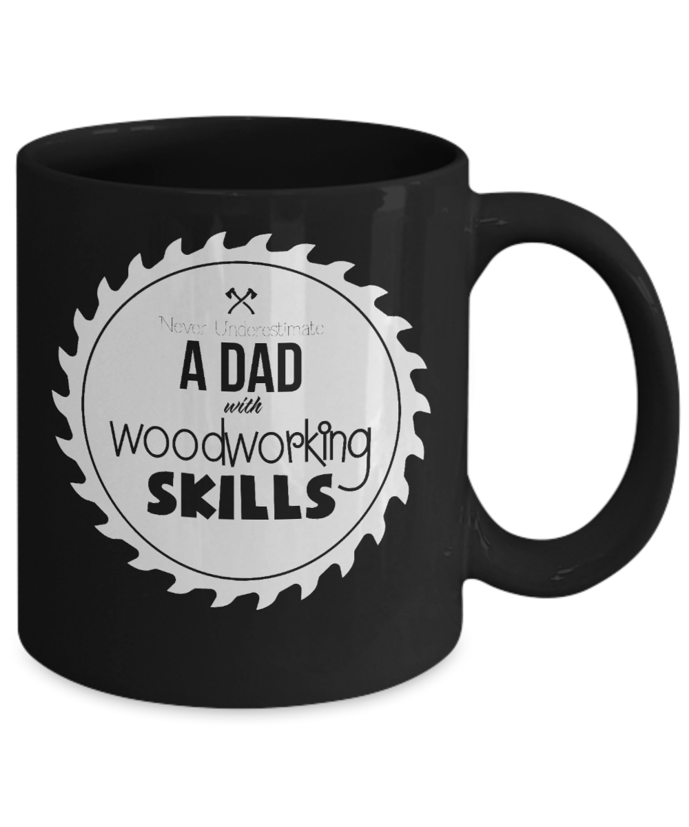 Never Underestimate A Dad With Woodworking Skills Mug