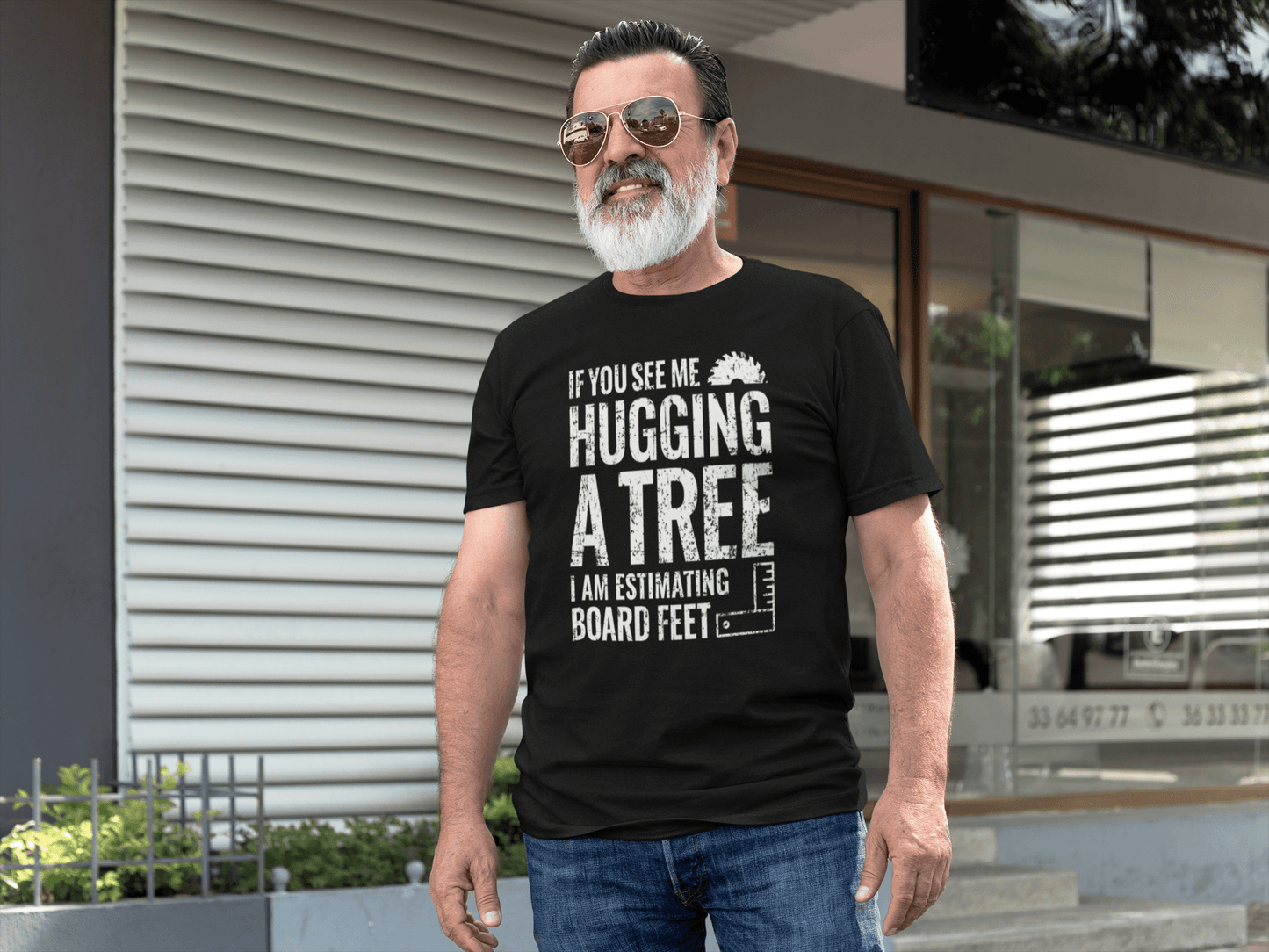 If You See Me Hugging a Tree, I Am Estimating Board Feet Shirt