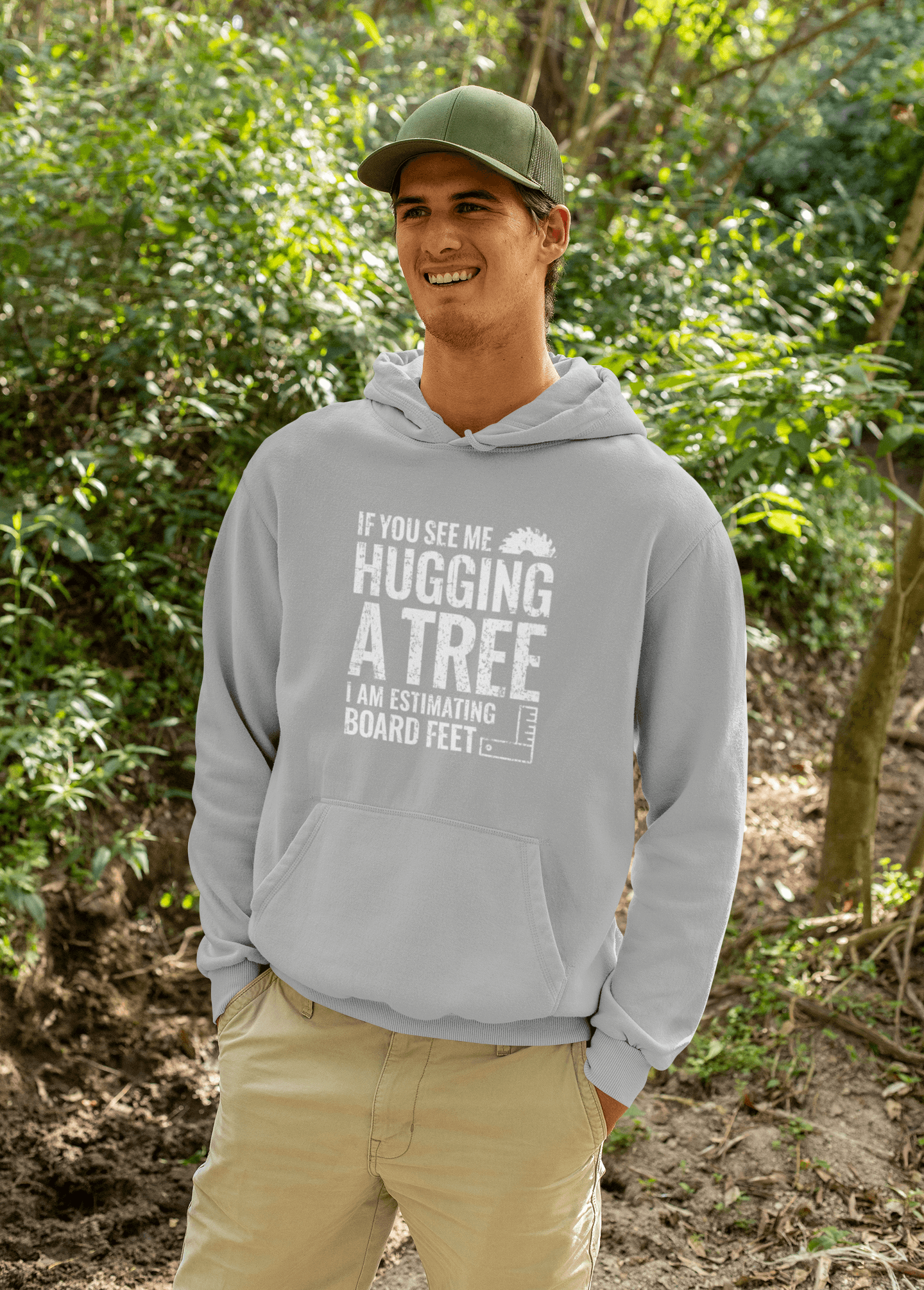 If You See Me Hugging a Tree I Am Estimating Board Feet Hoodie