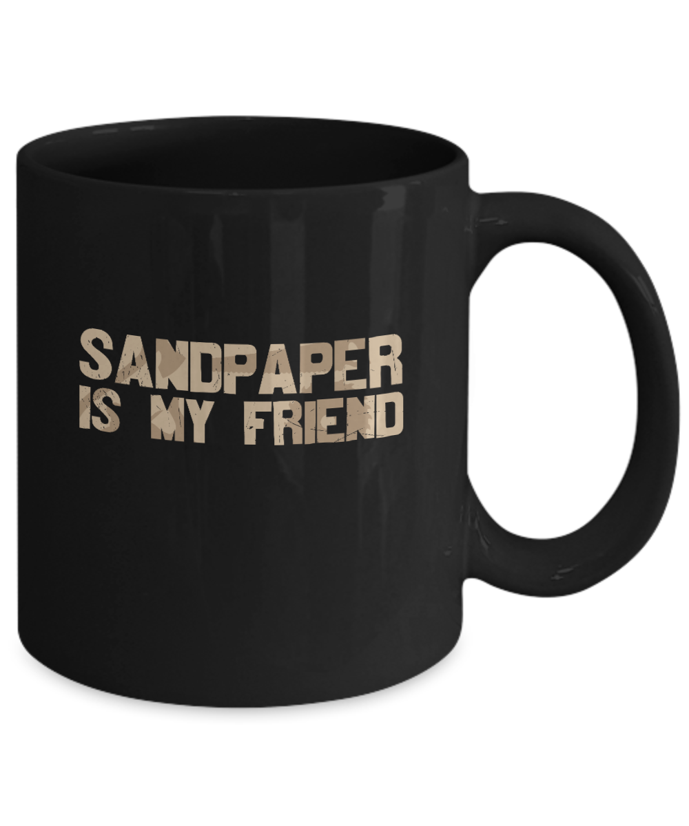Sandpaper is My Friend Mug