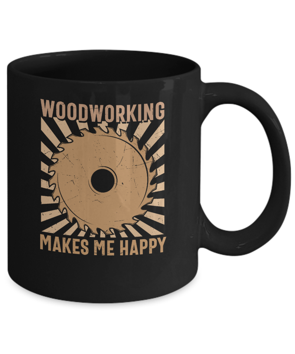 Woodworking Makes Me Happy Mug
