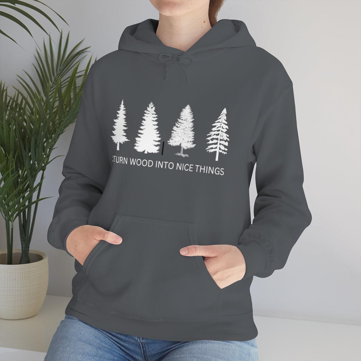 I Turn Wood Into Nice Things Woodworking Hoodie Woodworker