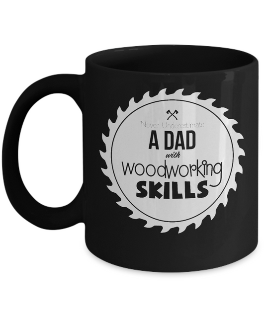 Never Underestimate A Dad With Woodworking Skills Mug
