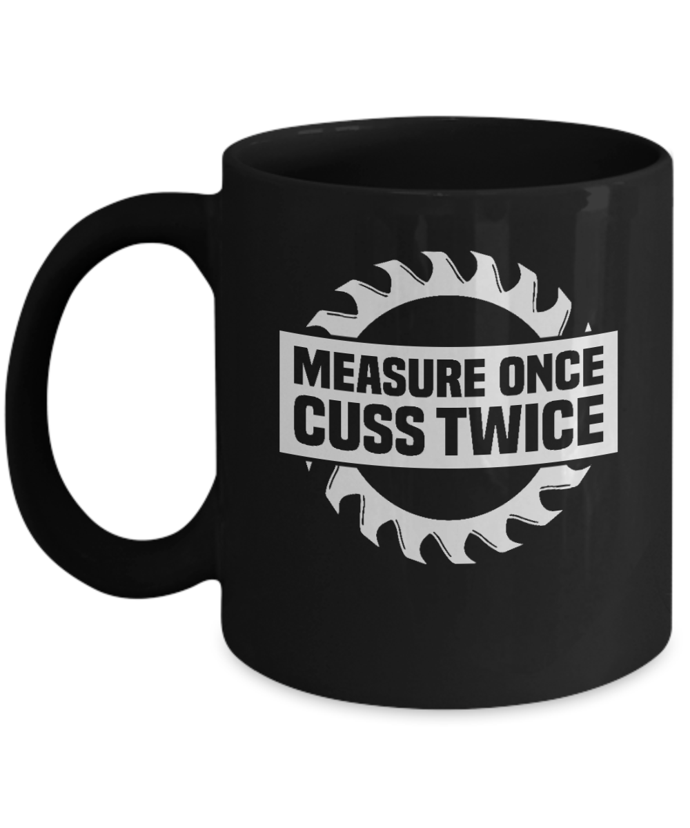Measure Once Cuss Twice Mug
