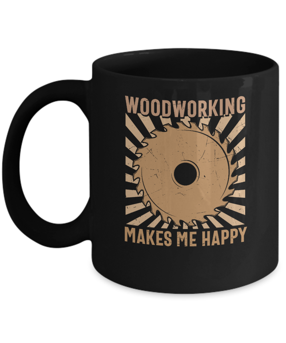 Woodworking Makes Me Happy Mug