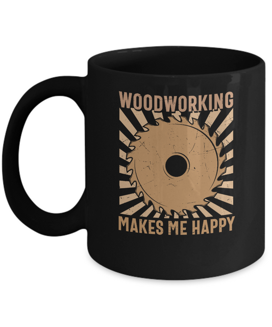 Woodworking Makes Me Happy Mug