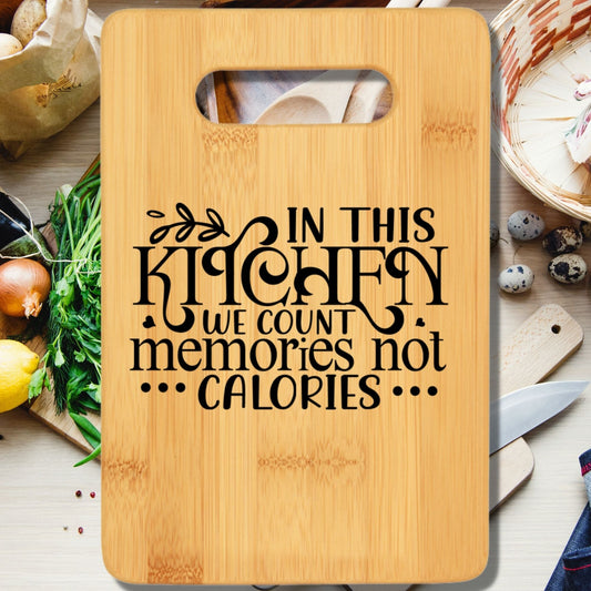 In This Kitchen We Count Memories Not Calories Cutting Board