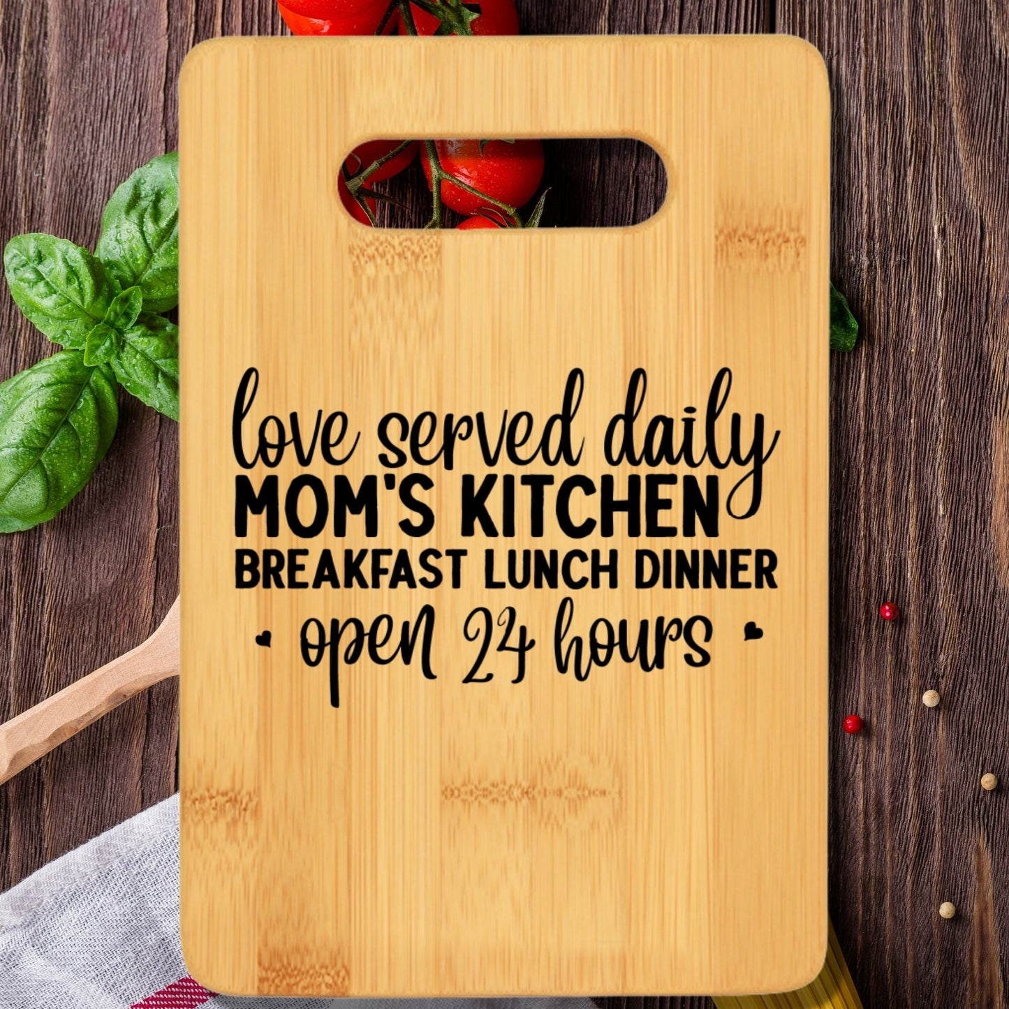 Love Served Daily Mom's Kitchen Breakfast Lunch Dinner Open 24 Hours Cutting Board