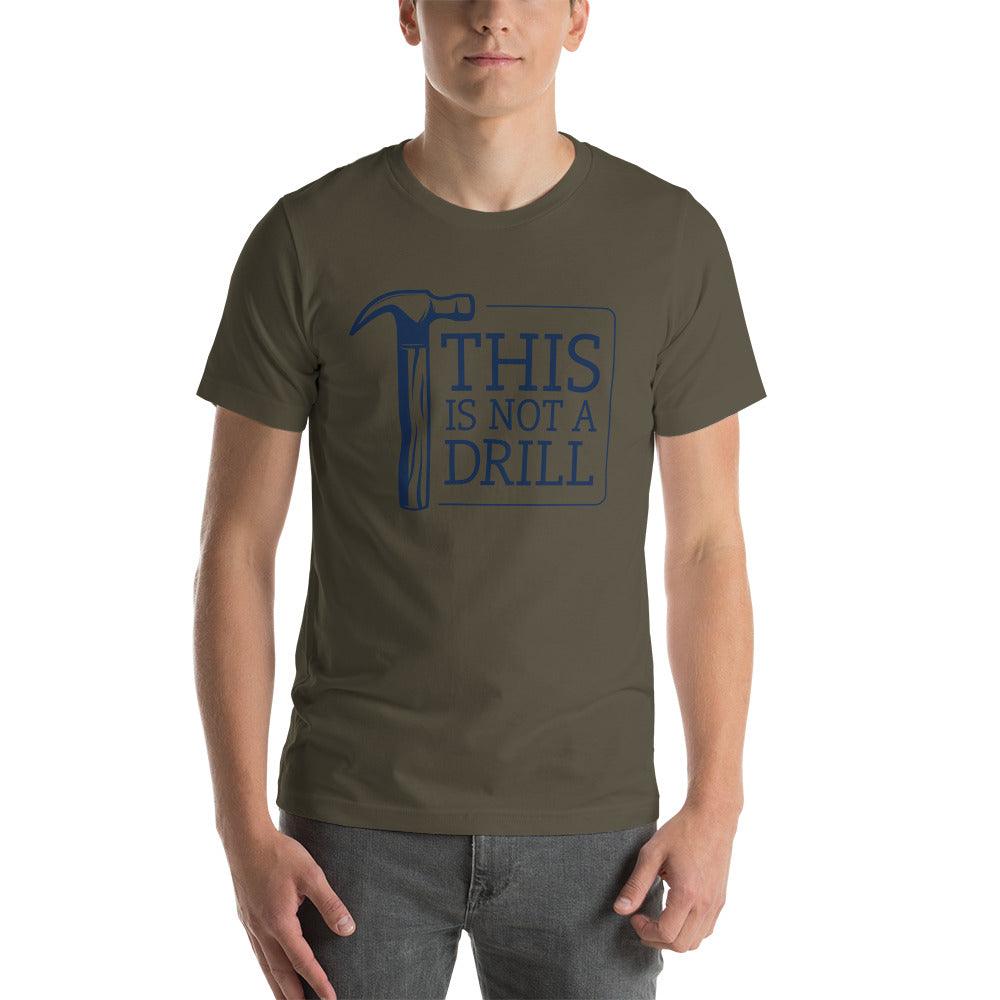 This Is Not A Drill Woodworker Funny Shirt