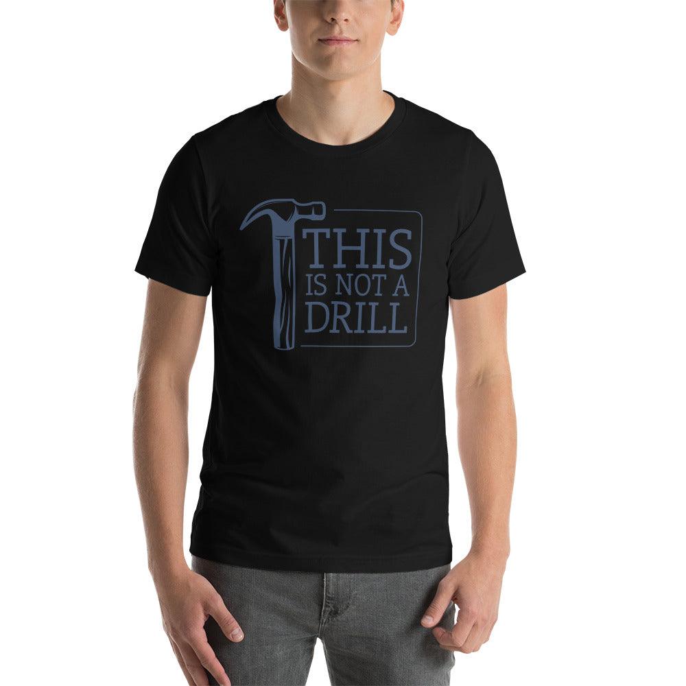 This Is Not A Drill Woodworker Funny Shirt