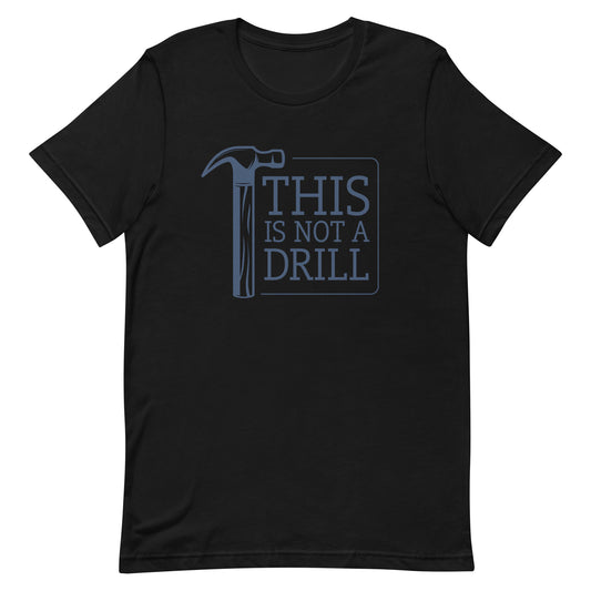 This Is Not A Drill Woodworker Funny Shirt