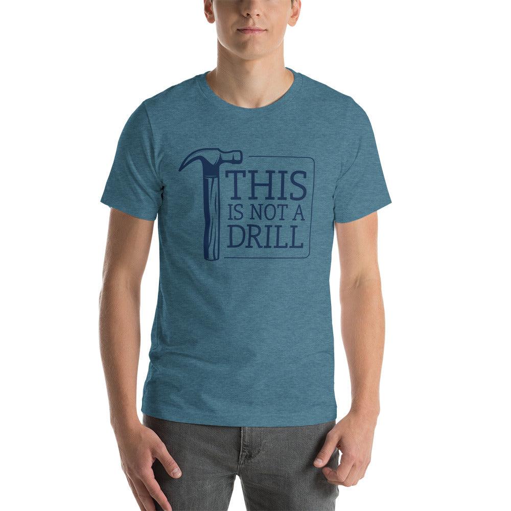 This Is Not A Drill Woodworker Funny Shirt