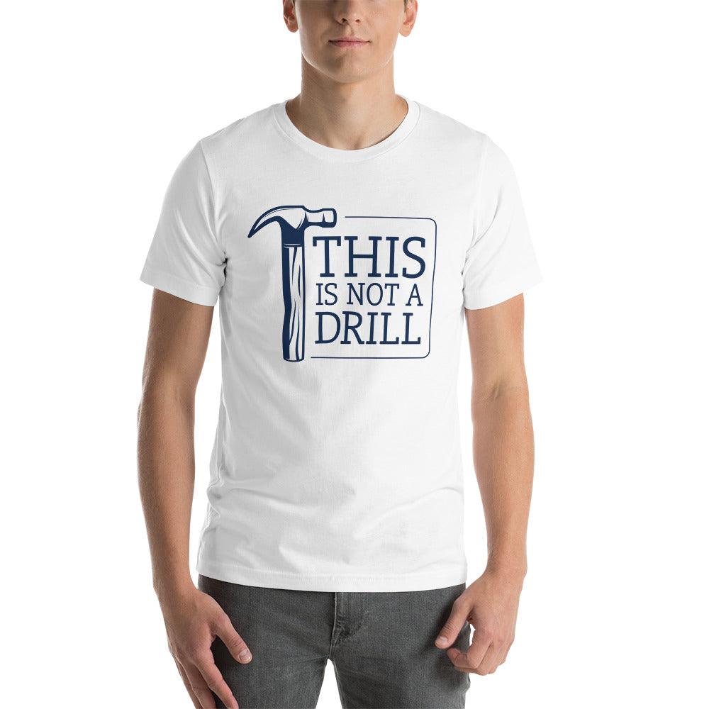 This Is Not A Drill Woodworker Funny Shirt